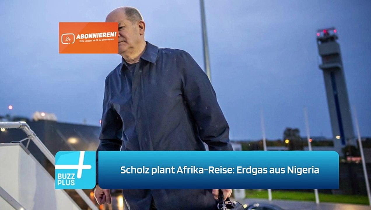 Scholz plant Afrika-Reise: Erdgas aus Nigeria