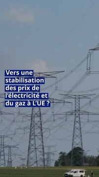 Énergie : vers une stabilisation des prix de l’électricité et du gaz à L’UE ?