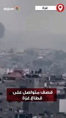 قصف متواصل على قطاع غزة