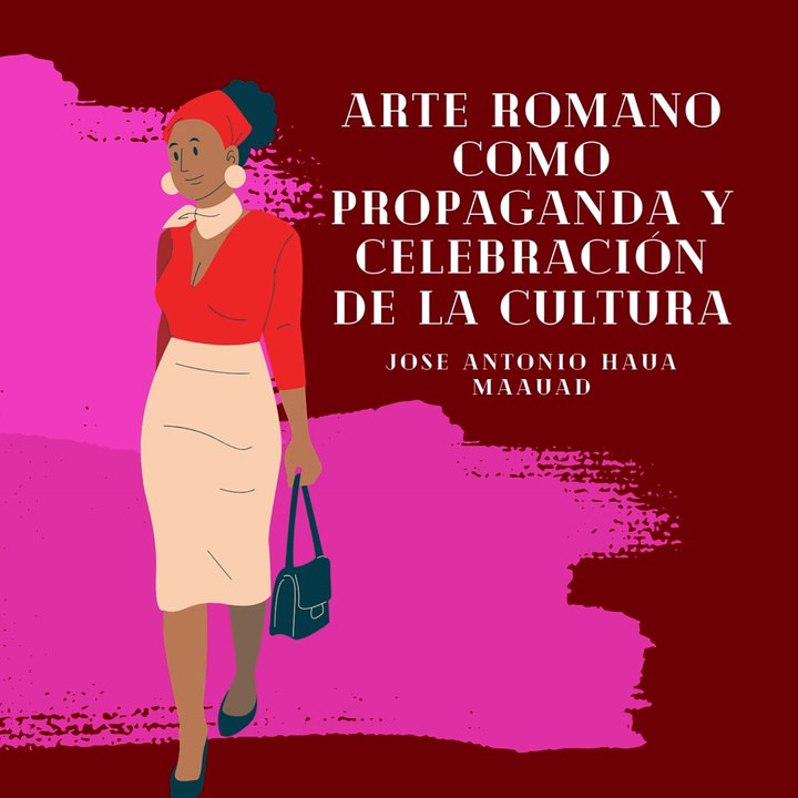 Jose Antonio Haua Maauad: La influencia perdurable del Arte Romano en la cultura