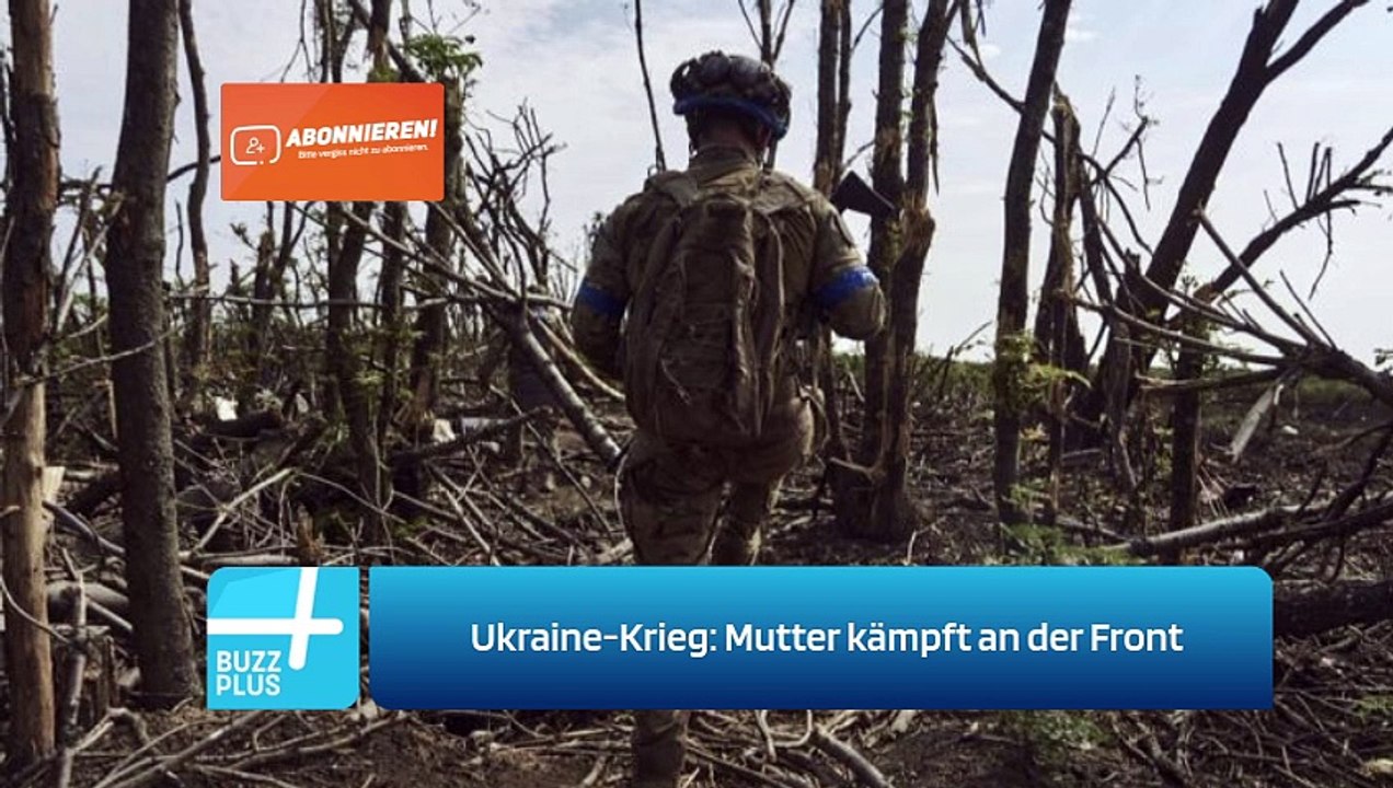 Ukraine-Krieg: Mutter kämpft an der Front