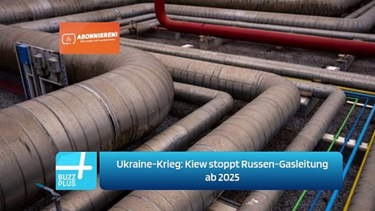 Ukraine-Krieg: Kiew stoppt Russen-Gasleitung ab 2025
