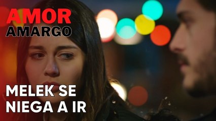 Melek se niega a ir | Amor Amargo - Capitulo 6