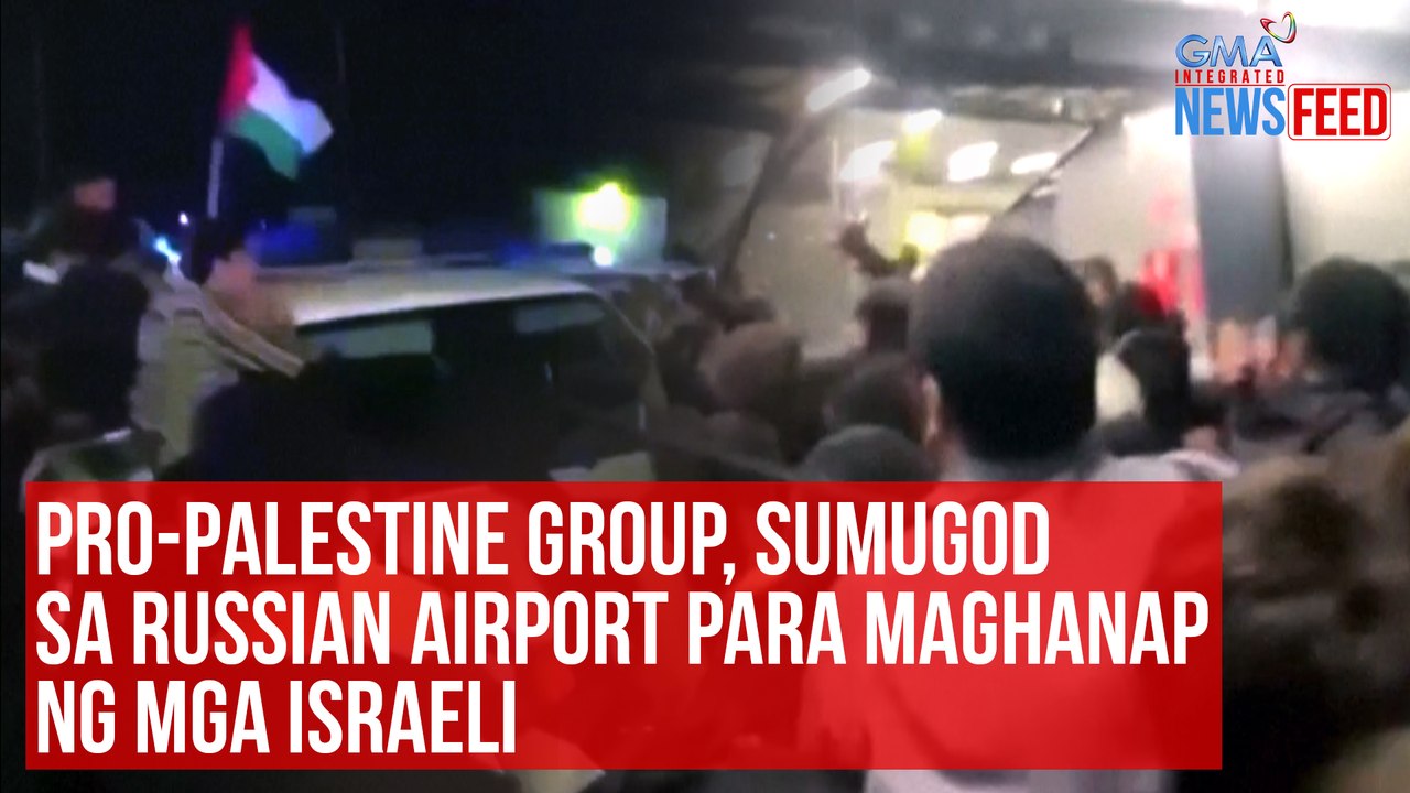 Pro-Palestinine group, sumugod sa Russian airpo...