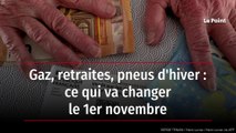 Gaz, retraites, pneus d'hiver : ce qui va changer le 1er novembre