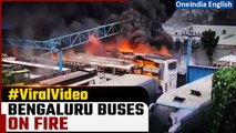 Bengaluru: Massive blaze engulfs several buses parked in depot, video goes viral | Oneindia News