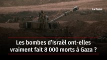 Les bombes d’Israël ont-elles vraiment fait 8 000 morts à Gaza ?