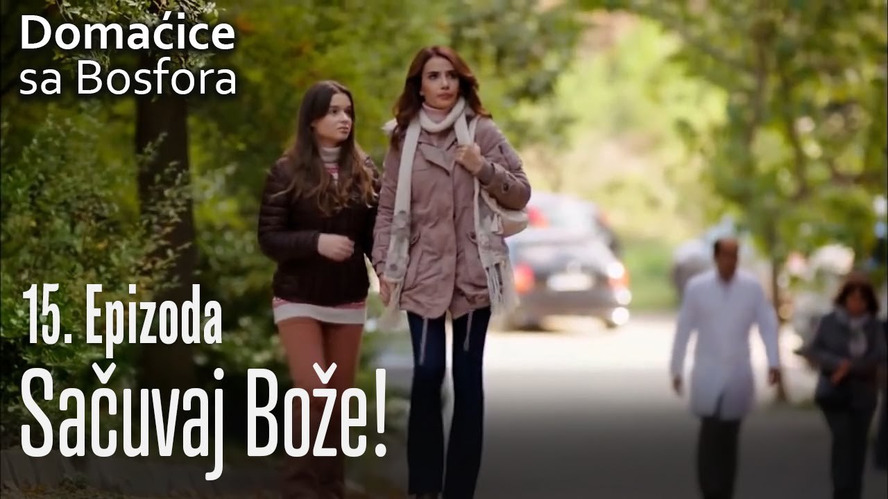 Sačuvaj bože! - Domaćice sa Bosfora 15 Epizoda