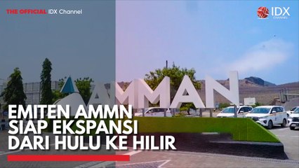 Emiten AMMN Siap Ekspansi dari Hulu ke Hilir