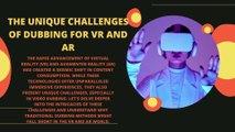 Addressing Dubbing Challenges and Finding Solutions in Virtual Reality (VR) and Augmented Reality (AR)