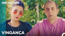 Erdem Abandonou Fifi Outubro - Será Isso Amor Episodio 46