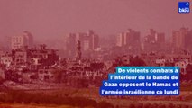 De violents combats à l'intérieur de la bande de Gaza opposent ce lundi des combattants du Hamas à l'armée israélienne