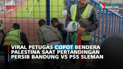 Viral Petugas Copot Bendera Palestina saat Pertandingan Persib Bandung vs PSS Sleman