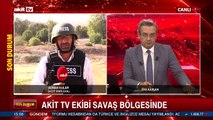 Akit TV ekibi savaş bölgesinden son durumu bildirdi