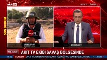 Akit TV ekibi savaş bölgesinde