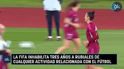 La FIFA inhabilita tres años a Rubiales de cualquier actividad relacionada con el fútbol