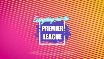 Everything But the Premier League | Is the Premier League still enjoyable for promoted clubs?01