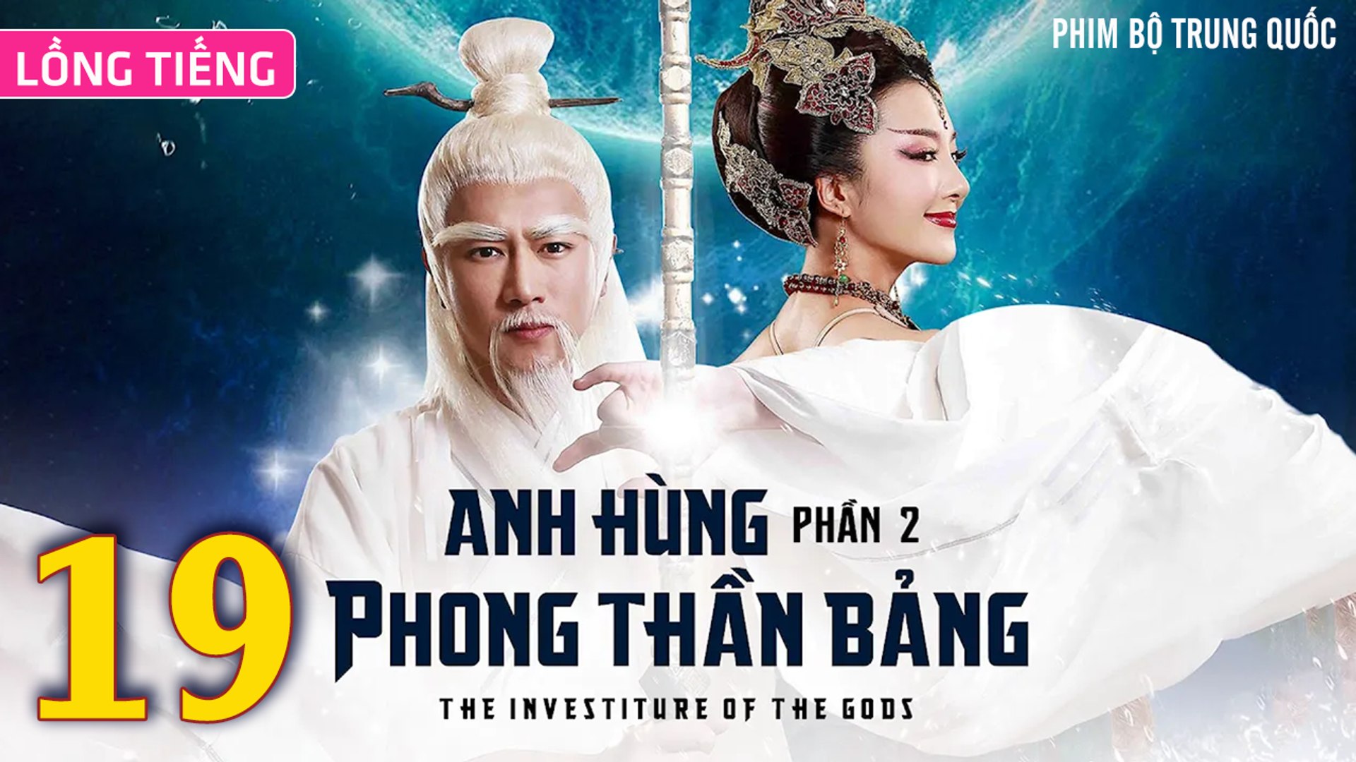 Phim Bộ Hay: ANH HÙNG PHONG THẦN BẢNG 2 - Tập 19 (Lồng Tiếng) | Phim Bộ Trung Quốc Hay Nhất 2023