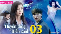Phim Hàn Quốc: HUYỀN THOẠI BIỂN XANH - Tập 03 (Lồng Tiếng) Lee Min Ho x Jun Ji Hyun