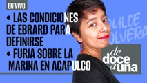 #EnVivo | #DeDoceAUna | Furia sobre la Marina en Acapulco | Ebrard exige a Morena cuota para definirse