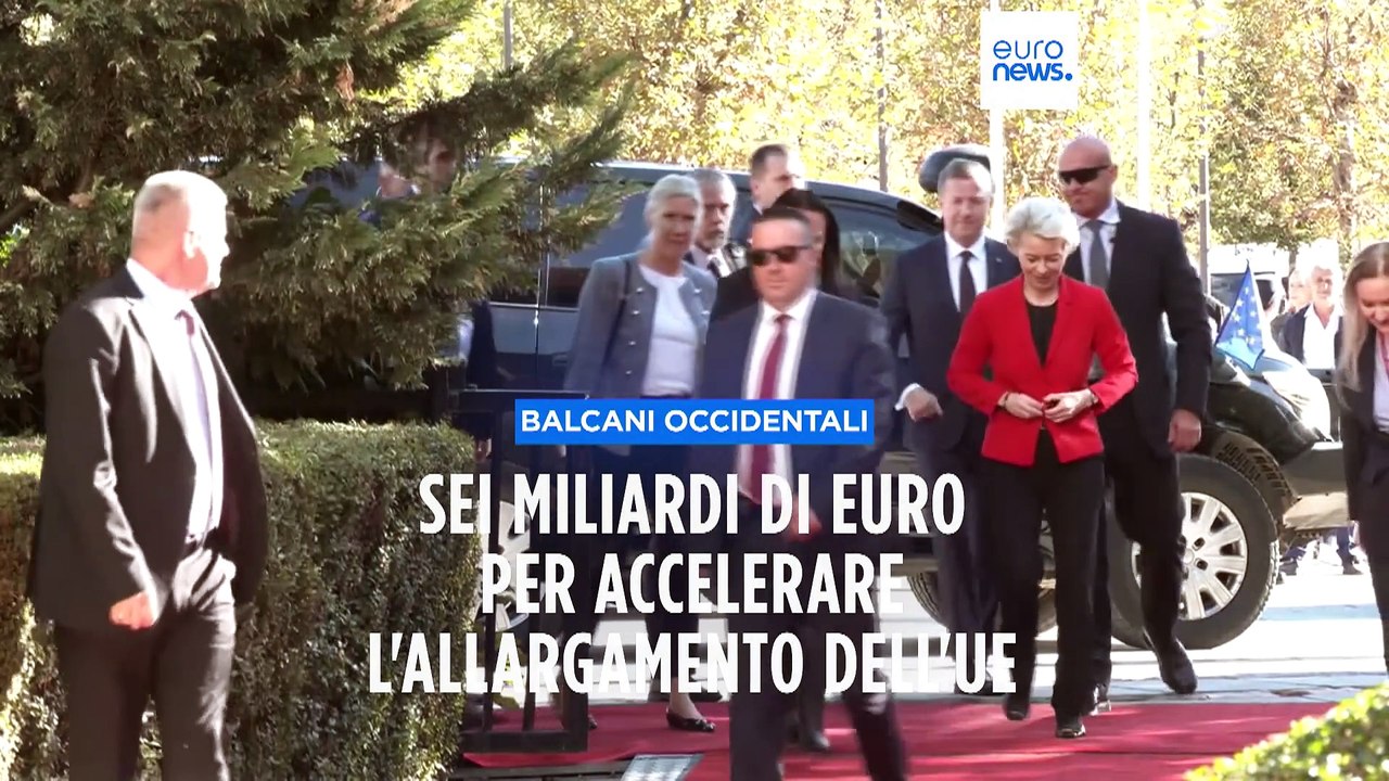 Von der Leyen nei Balcani occidentali: sei miliardi per la regione