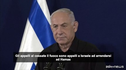 Netanyahu: Israele non cesser? il fuoco. Liberate ostaggi immediatamente