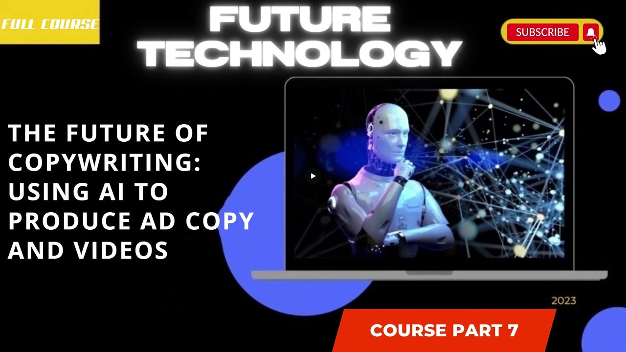 The Future of Copywriting Using AI to Produce Ad Copy and Videos part 7