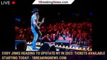 Cody Jinks heading to Upstate NY in 2023: Tickets available starting today - 1breakingnews.com
