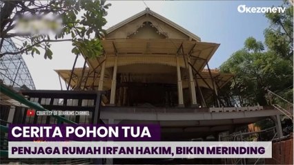 Irfan Hakim Akui Rumahnya Dijaga Pohon Tua dan Alasan Kenapa Dipindahkan
