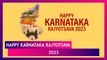 Karnataka Rajyotsava 2023 Greetings: Share Happy Karnataka Foundation Day Messages With Kannadigas