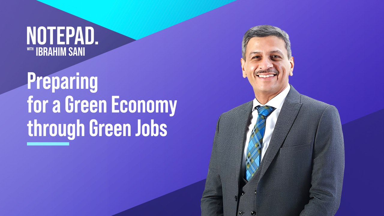Notepad With Ibrahim Sani: Preparing for a green economy through green jobs