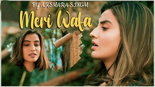 Meri Wafa - Sad Song By Akshara Singh