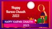 Happy Karwa Chauth 2023 Wishes: Send Greetings And Messages To Celebrate The Beautiful Festival
