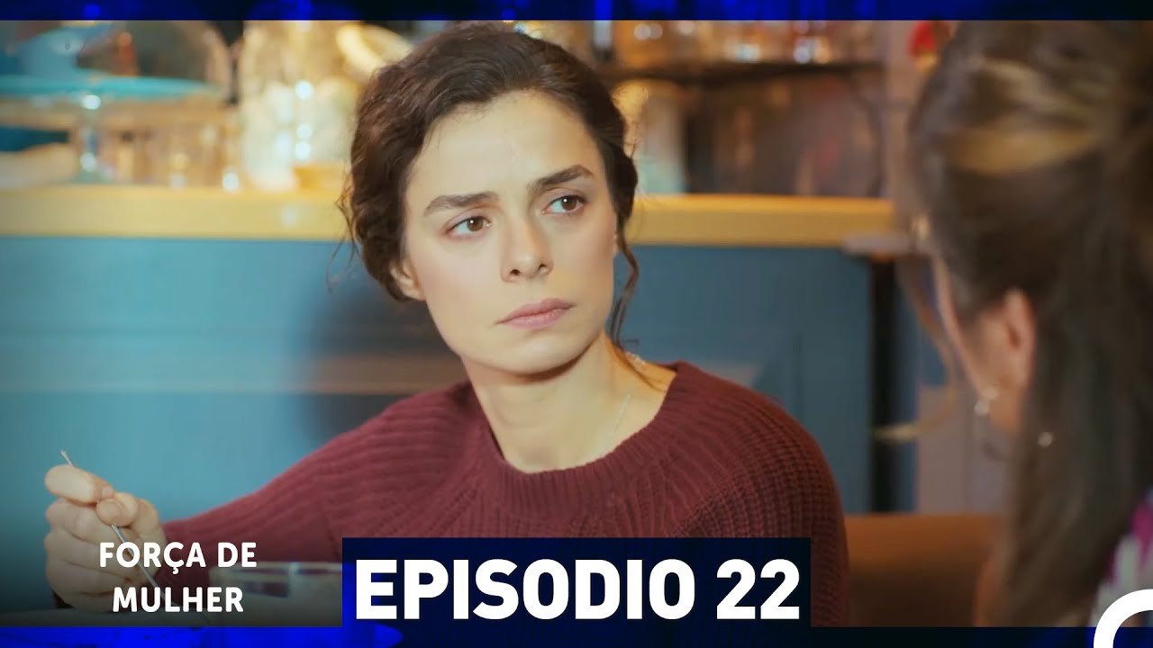 Força de Mulher Episodio 22 (Dublagem em Português) - Vídeo Dailymotion