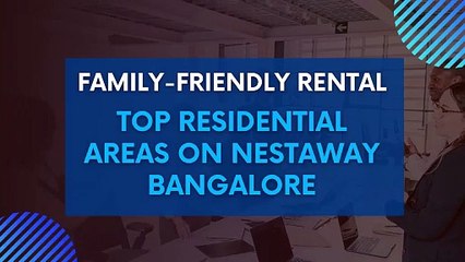 Family-Friendly Rentals Top Residential Areas on Nestaway Bangalore