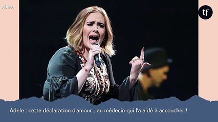Adele : cette déclaration d'amour... au médecin qui l'a aidée à accoucher !