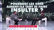 Pourquoi les gens aiment-ils tant se faire insulter ?