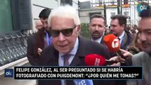 Felipe González, al ser preguntado si se habría fotografiado con Puigdemont ¿Por quién me tomas