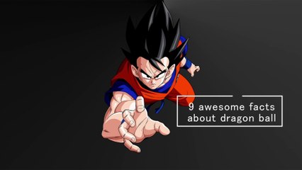 9 AWESOME FACTS ABOUT DRAGON BALL
