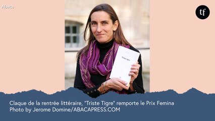 Claque de la rentrée littéraire, "Triste Tigre" remporte le Prix Femina