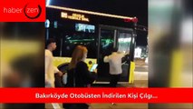 Bakırköy'de Otobüsten İndirilen Kişi Çılgına Döndü! İETT Otobüsü ve Taksiye Saldırdı!