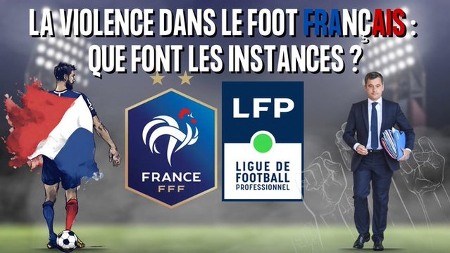 Violence dans le foot français : que font les instances ?
