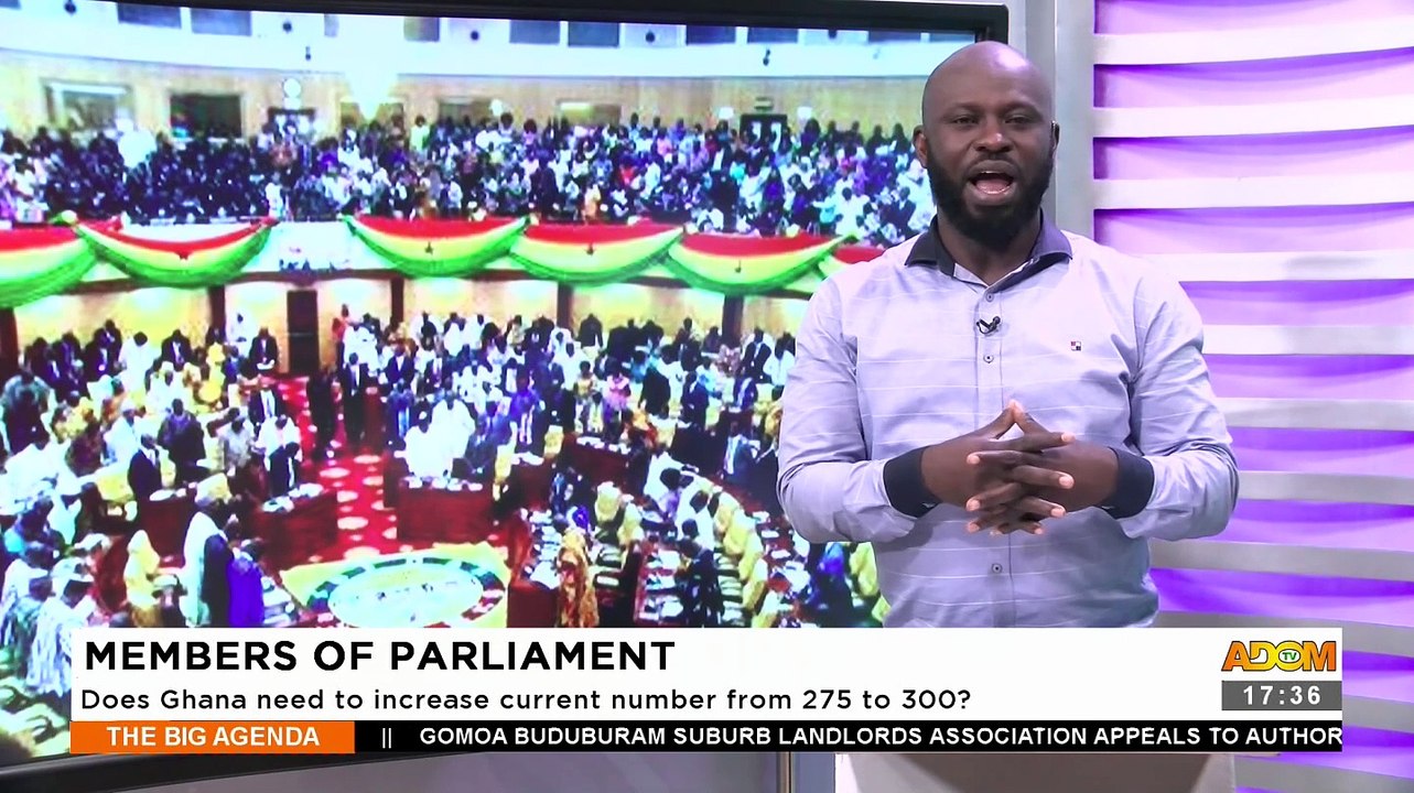 Members of Parliament: Does Ghana need to increase current number from ...