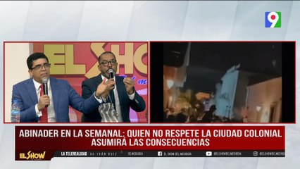 Luis Abinader: Quien no respete la Zona Colonial, asumirá las consecuencias | El Show del Mediodía