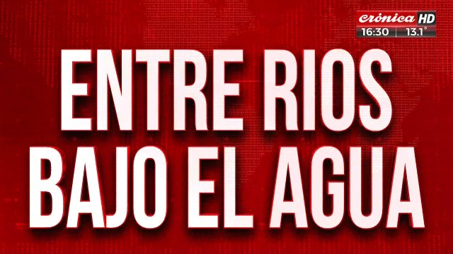Entre Rios bajo el agua: así intentan sobrevivir a las inundaciones