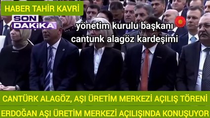 CANTÜRK ALAGÖZ, AŞI ÜRETİM MERKEZİ AÇILIŞ TÖRENİ
