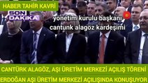 CANTÜRK ALAGÖZ, AŞI ÜRETİM MERKEZİ AÇILIŞ TÖRENİ