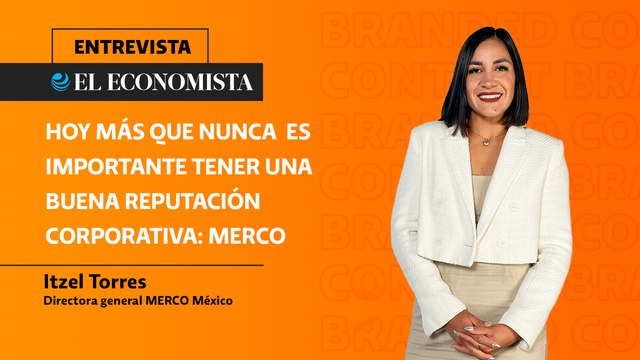 Hoy más que nunca es importante tener una buena reputación corporativa: Merco