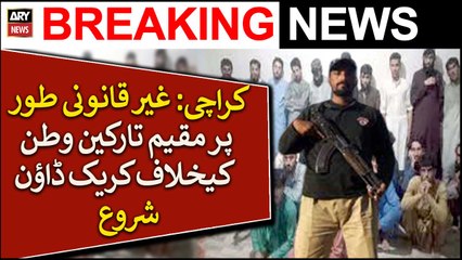 Karachi : Ghair Qanooni Tor Par Muqeem Tarkin Watan Kay Khilaaf Crack Down Shuru