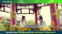 Review Phim - Tân Lên Nhầm Kiệu Hoa Được Chồng Như Ý - Bản Full